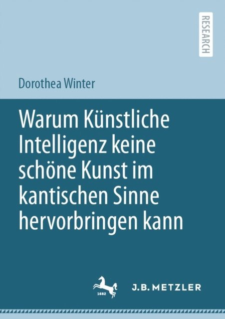Dorothea Winter - Warum Künstliche Intelligenz keine schöne Kunst im kantischen Sinne hervorbringen kann, E-bok