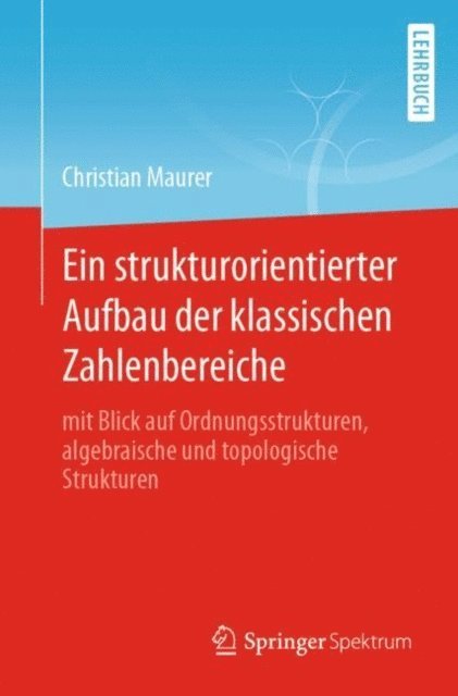 Christian Maurer - Ein strukturorientierter Aufbau der klassischen Zahlenbereiche, E-bok