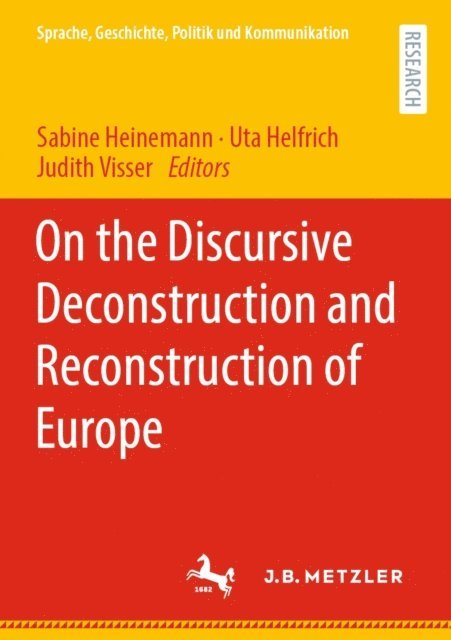 Judith Visser, Uta Helfrich, Sabine Heinemann - On the Discursive Deconstruction and Reconstruction of Europe, E-bok