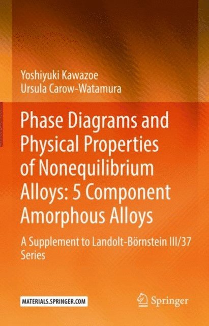 Ursula Carow-Watamura, Yoshiyuki Kawazoe - Phase Diagrams and Physical Properties of Nonequilibrium Alloys: 5 Component Amorphous Alloys, E-bok
