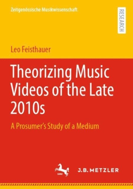 Leo Feisthauer - Theorizing Music Videos of the Late 2010s, E-bok