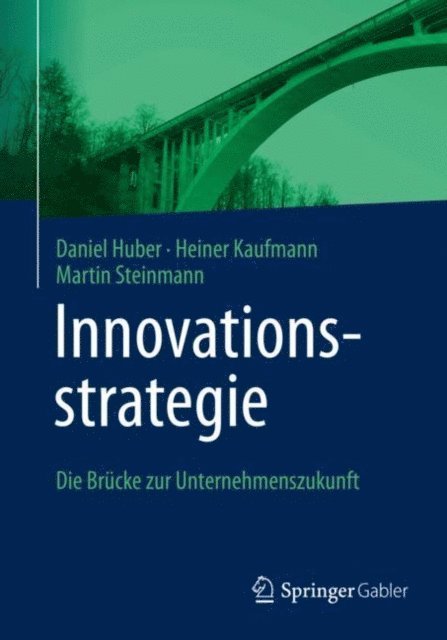Martin Steinmann, Heiner Kaufmann, Daniel Huber - Innovationsstrategie, E-bok