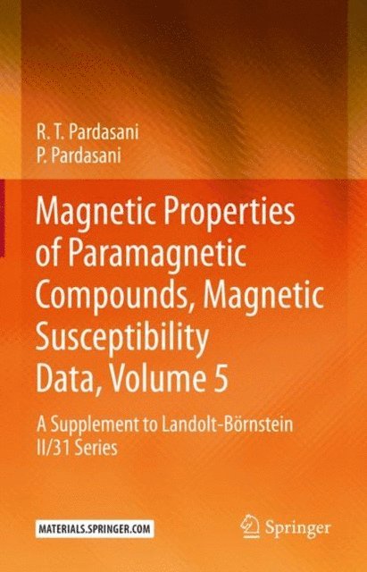 P. Pardasani, R.T. Pardasani - Magnetic Properties of Paramagnetic Compounds, Magnetic Susceptibility Data, Volume 5, E-bok