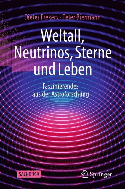 Peter Biermann, Dieter Frekers - Weltall, Neutrinos, Sterne und Leben, E-bok
