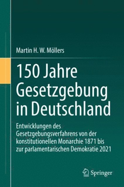 Martin H. W. Mollers - 150 Jahre Gesetzgebung in Deutschland, E-bok