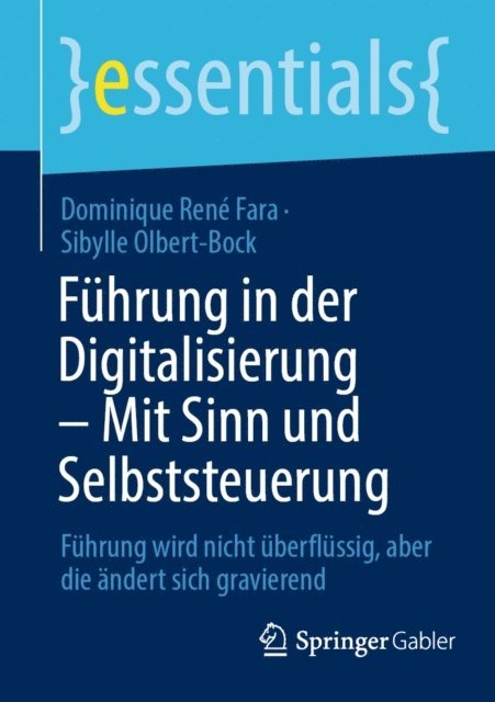 Sibylle Olbert-Bock, Dominique Rene Fara - Führung in der Digitalisierung – Mit Sinn und Selbststeuerung, E-bok