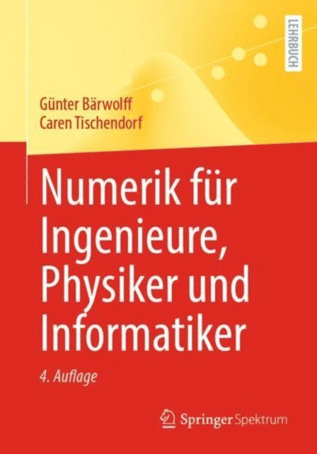 Caren Tischendorf, Gunter Barwolff - Numerik für Ingenieure, Physiker und Informatiker, E-bok