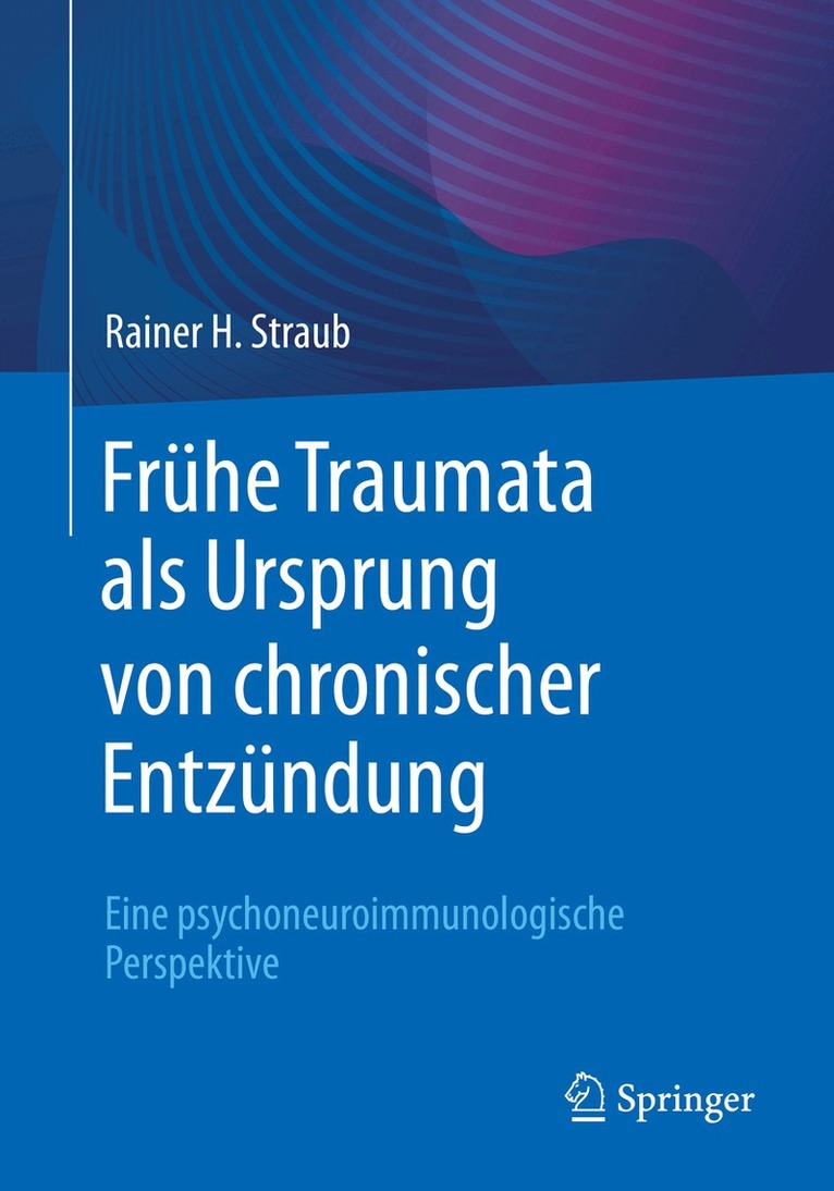 Rainer H. Straub - Frühe Traumata als Ursprung von chronischer Entzündung, Häftad. Tillgänglighet: Lägg i varukorg