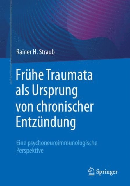 Rainer H. Straub - Frühe Traumata als Ursprung von chronischer Entzündung, E-bok. Tillgänglighet: Lägg i varukorg