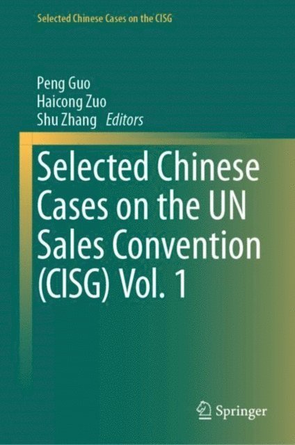 Shu Zhang, Haicong Zuo, Peng Guo - Selected Chinese Cases on the UN Sales Convention (CISG) Vol. 1, E-bok. Tillgänglighet: Lägg i varukorg