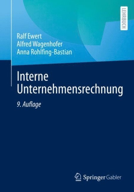 Anna Rohlfing-Bastian, Alfred Wagenhofer, Ralf Ewert - Interne Unternehmensrechnung, E-bok