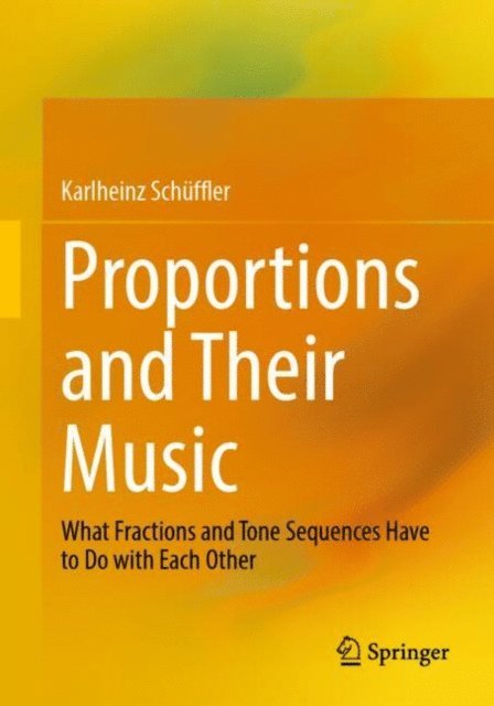 Karlheinz Schuffler - Proportions and Their Music, E-bok