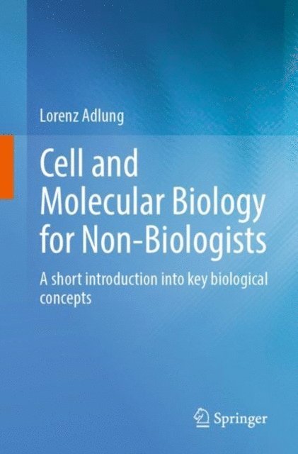 Lorenz Adlung - Cell and Molecular Biology for Non-Biologists, E-bok