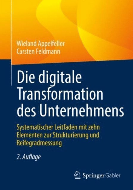 Carsten Feldmann, Wieland Appelfeller - Die digitale Transformation des Unternehmens, E-bok