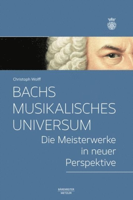 Christoph Wolff - Bachs musikalisches Universum, E-bok