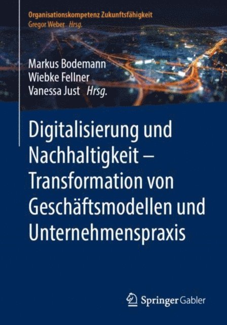 Vanessa Just, Wiebke Fellner, Markus Bodemann - Digitalisierung und Nachhaltigkeit – Transformation von Geschäftsmodellen und Unternehmenspraxis, E-bok