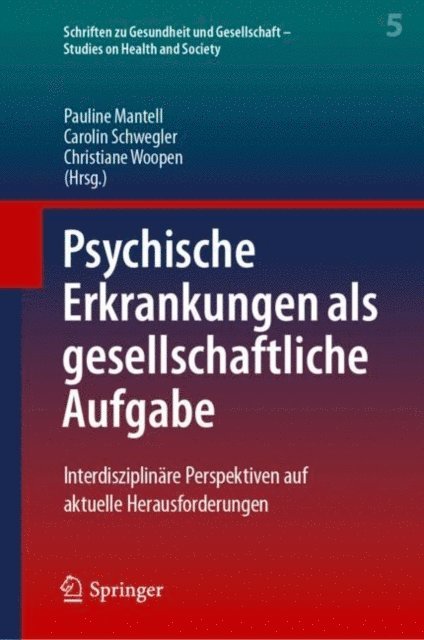 Christiane Woopen, Carolin Schwegler, Pauline Mantell - Psychische Erkrankungen als gesellschaftliche Aufgabe, E-bok