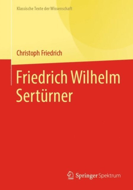 Christoph Friedrich - Friedrich Wilhelm Sertürner, E-bok