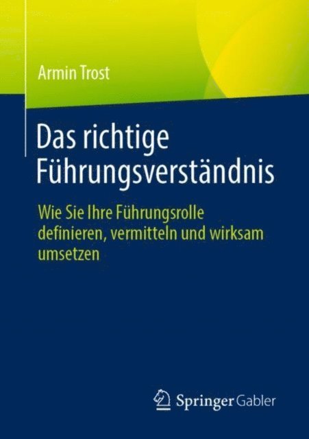 Armin Trost - Das richtige Führungsverständnis, E-bok