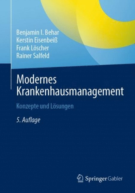 Rainer Salfeld, Frank Loscher, Kerstin Eisenbei, Benjamin I. Behar - Modernes Krankenhausmanagement, E-bok