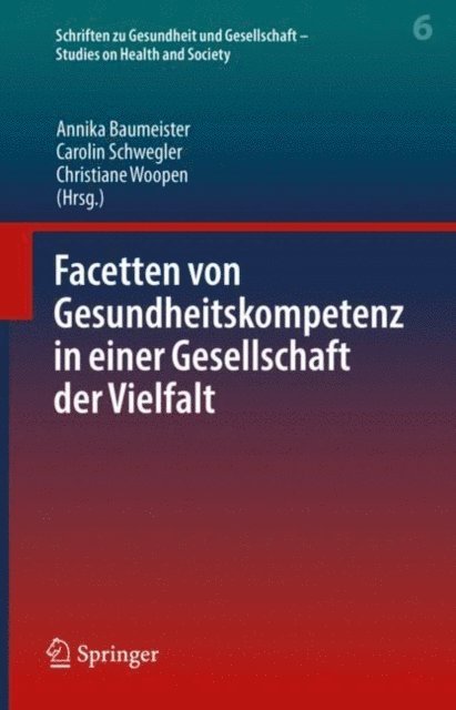 Christiane Woopen, Carolin Schwegler, Annika Baumeister - Facetten von Gesundheitskompetenz in einer Gesellschaft der Vielfalt, E-bok