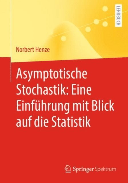 Norbert Henze - Asymptotische Stochastik: Eine Einführung mit Blick auf die Statistik, E-bok