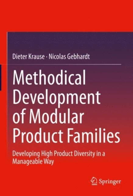 Nicolas Gebhardt, Dieter Krause - Methodical Development of Modular Product Families, E-bok