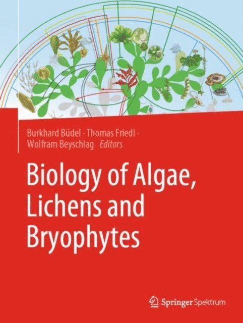 Wolfram Beyschlag, Thomas Friedl, Burkhard Budel - Biology of Algae, Lichens and Bryophytes, E-bok