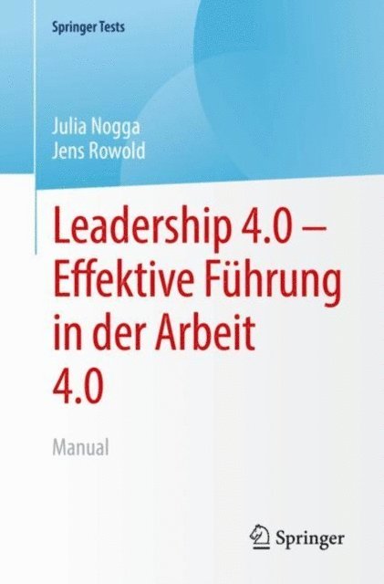 Jens Rowold, Julia Nogga - Leadership 4.0 – Effektive Führung in der Arbeit 4.0, E-bok