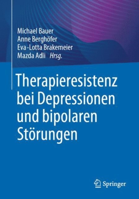 Mazda Adli, Eva-Lotta Brakemeier, Anne Berghofer, Michael Bauer - Therapieresistenz bei Depressionen und bipolaren Störungen, E-bok