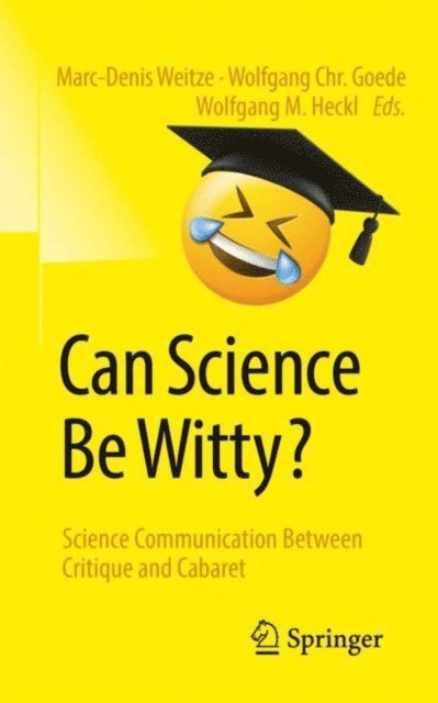 Wolfgang M. Heckl, Wolfgang Chr. Goede, Marc-Denis Weitze - Can Science Be Witty?, E-bok