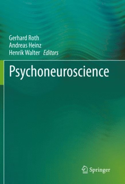 Henrik Walter, Andreas Heinz, Gerhard Roth - Psychoneuroscience, E-bok