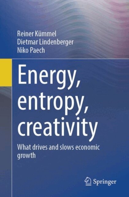 Niko Paech, Dietmar Lindenberger, Reiner Kummel - Energy, entropy, creativity, E-bok