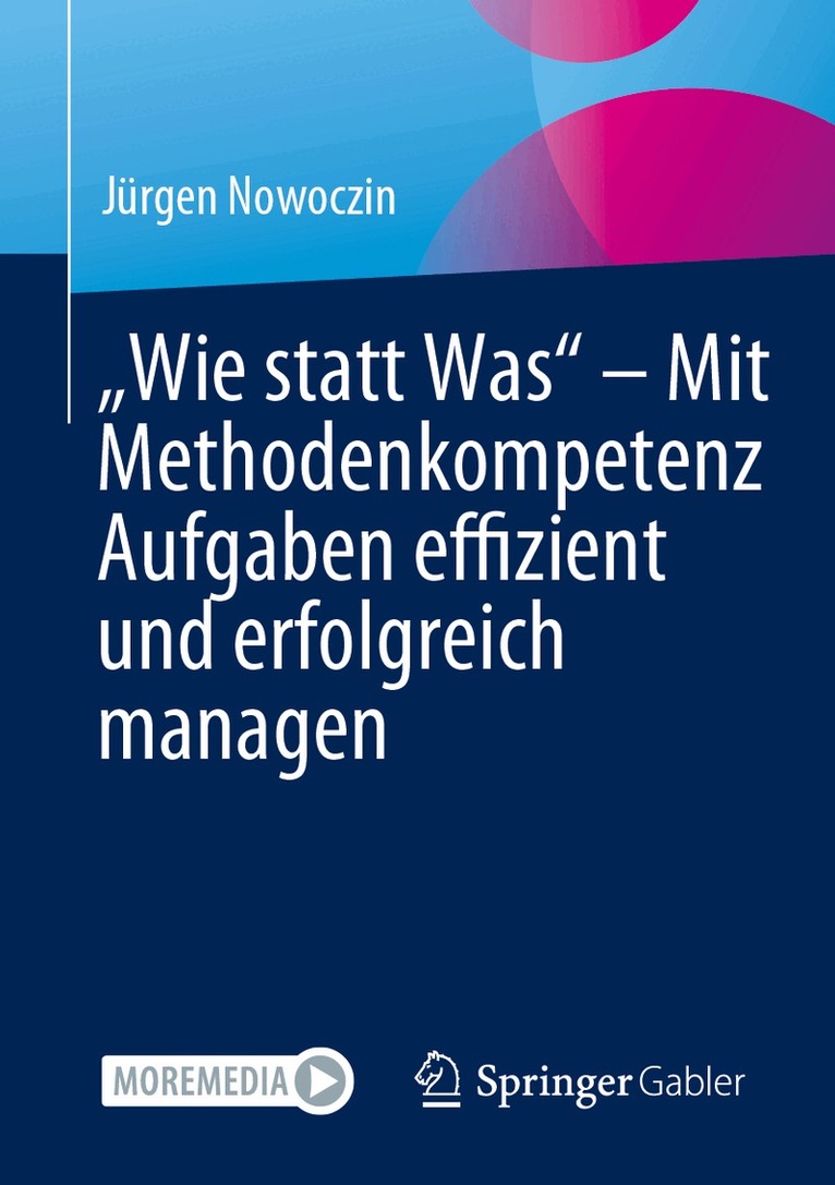 Jürgen Nowoczin - „Wie statt Was“ – Mit Methodenkompetenz Aufgaben effizient und erfolgreich managen, Häftad