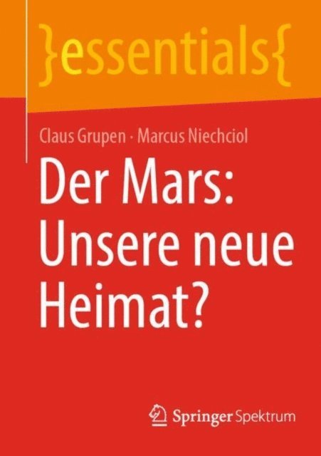 Marcus Niechciol, Claus Grupen - Der Mars: Unsere neue Heimat?, E-bok