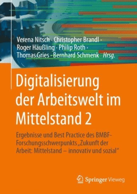 Bernhard Schmenk, Thomas Gries, Philip Roth, Roger Hauling, Christopher Brandl, Verena Nitsch - Digitalisierung der Arbeitswelt im Mittelstand 2, E-bok