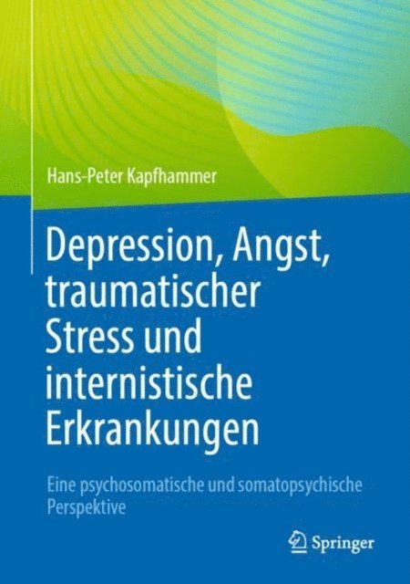 Hans-Peter Kapfhammer - Depression, Angst, traumatischer Stress und internistische Erkrankungen, E-bok