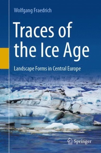 Wolfgang Fraedrich - Traces of the Ice Age, E-bok