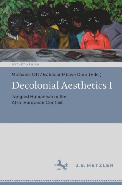 Babacar Mbaye Diop, Michaela Ott - Decolonial Aesthetics I, E-bok