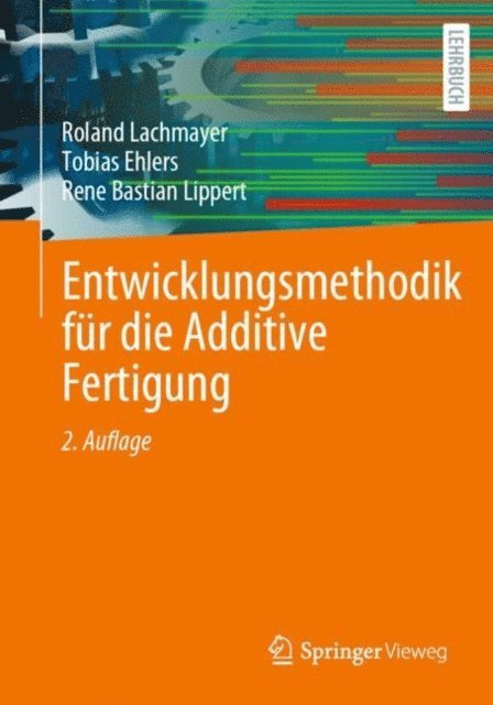 Rene Bastian Lippert, Tobias Ehlers, Roland Lachmayer - Entwicklungsmethodik für die Additive Fertigung, E-bok