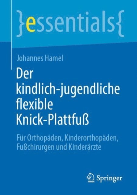 Johannes Hamel - Der kindlich-jugendliche flexible Knick-Plattfuß, E-bok