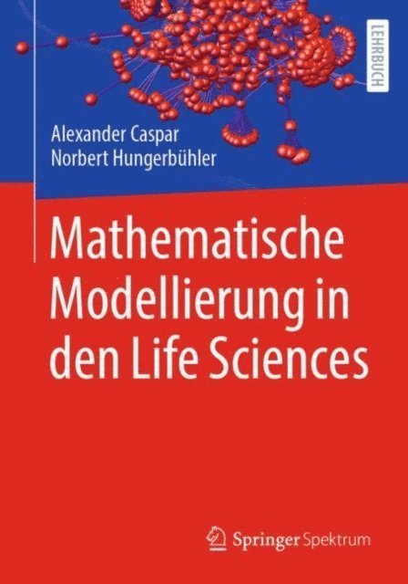 Norbert Hungerbuhler, Alexander Caspar - Mathematische Modellierung in den Life Sciences, E-bok