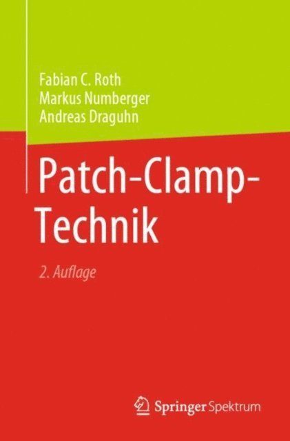 Andreas Draguhn, Markus Numberger, Fabian C. Roth - Patch-Clamp-Technik, E-bok