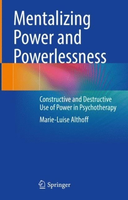 Marie-Luise Althoff - Mentalizing Power and Powerlessness, E-bok
