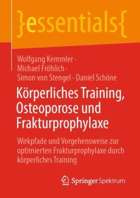 Daniel Schone, Simon von Stengel, Michael Frohlich, Wolfgang Kemmler - Körperliches Training, Osteoporose und Frakturprophylaxe, E-bok
