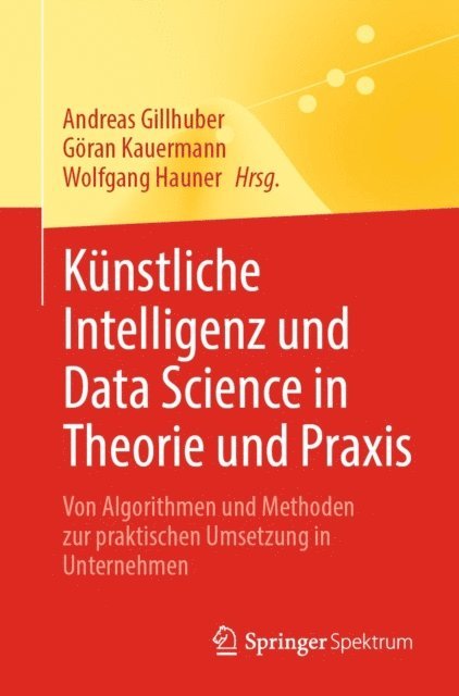 Wolfgang Hauner, Goran Kauermann, Andreas Gillhuber - Künstliche Intelligenz und Data Science in Theorie und Praxis, E-bok