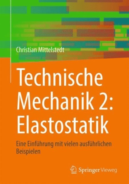 Christian Mittelstedt - Technische Mechanik 2: Elastostatik, E-bok