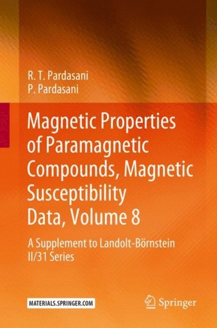 P. Pardasani, R.T. Pardasani - Magnetic Properties of Paramagnetic Compounds, Magnetic Susceptibility Data, Volume 8, E-bok