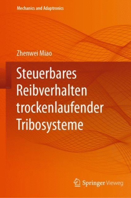 Zhenwei Miao - Steuerbares Reibverhalten trockenlaufender Tribosysteme, E-bok