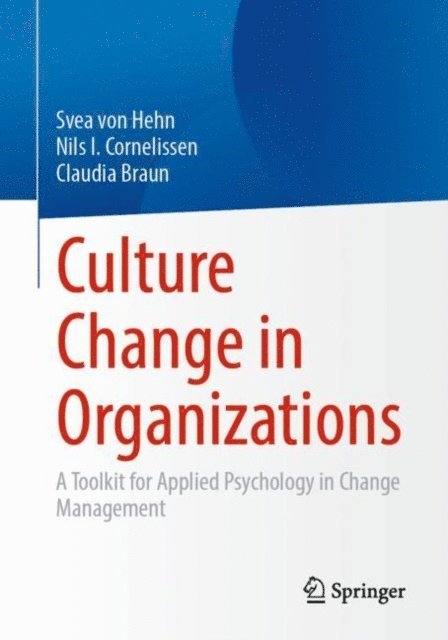 Claudia Braun, Nils I. Cornelissen, Svea von Hehn - Culture Change in Organizations, E-bok